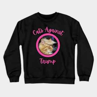 Funny Cats Anti-Trump - Cats Against Trump 2 Crewneck Sweatshirt